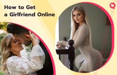 How to Get a Girlfriend Online: 10 Best Ways in 2026