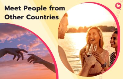 10 Best Ways to Meet People from Other Countries Online