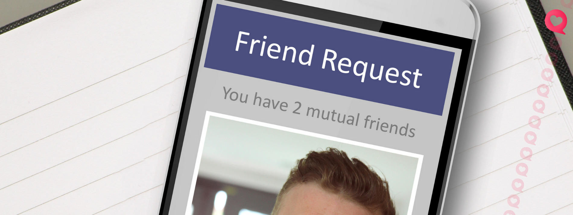 Befriend a woman you like on Facebook