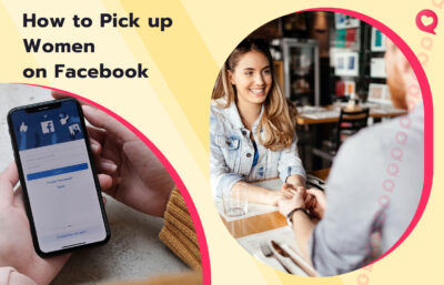 Picking up Women on Facebook: Steps & Best Practices