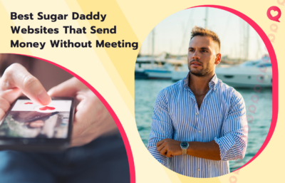 8 Best Sugar Daddy Websites & Apps That Send Money Without Meeting